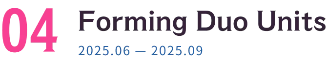 Forming Duo Units 2025.06 — 2025.09